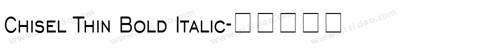 Chisel Thin Bold Italic字体转换